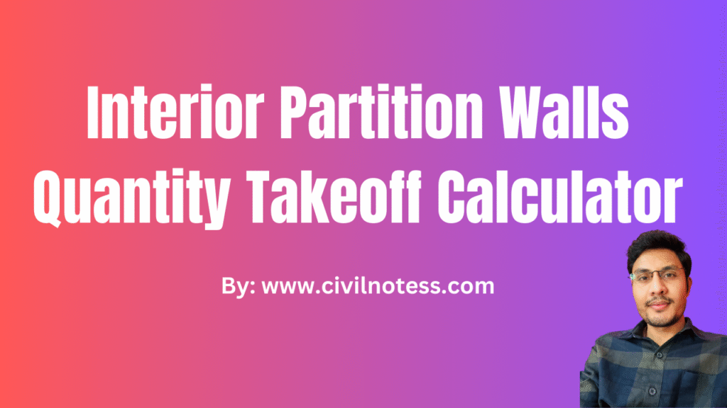 Interior Partition Walls Quantity Takeoff Calculator – Civilnotess.com